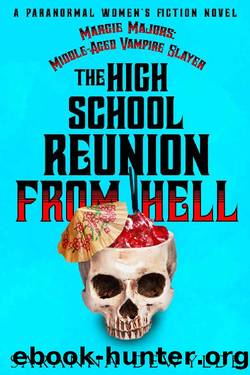 The High School Reunion From Hell (Margie Majors: Middle-Aged Vampire Slayer Book 1) by Saranna DeWylde