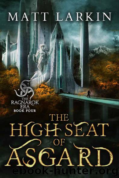 The High Seat of Asgard (The Ragnarok Era Book 4) by Matt Larkin