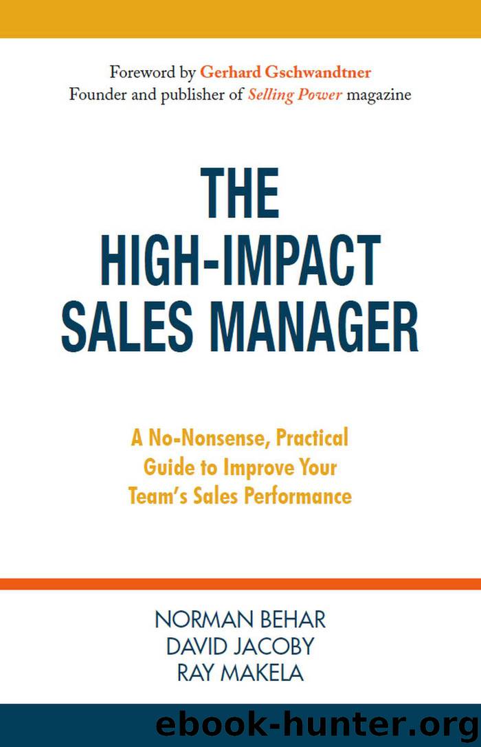 The High-Impact Sales Manager: A No-Nonsense, Practical Guide to Improve Your Team's Sales Performance by Norman Behar & David Jacoby & Ray Makela
