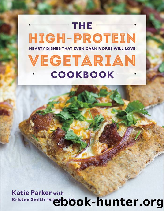 The High-Protein Vegetarian Cookbook by Katie Parker & Kristen Smith