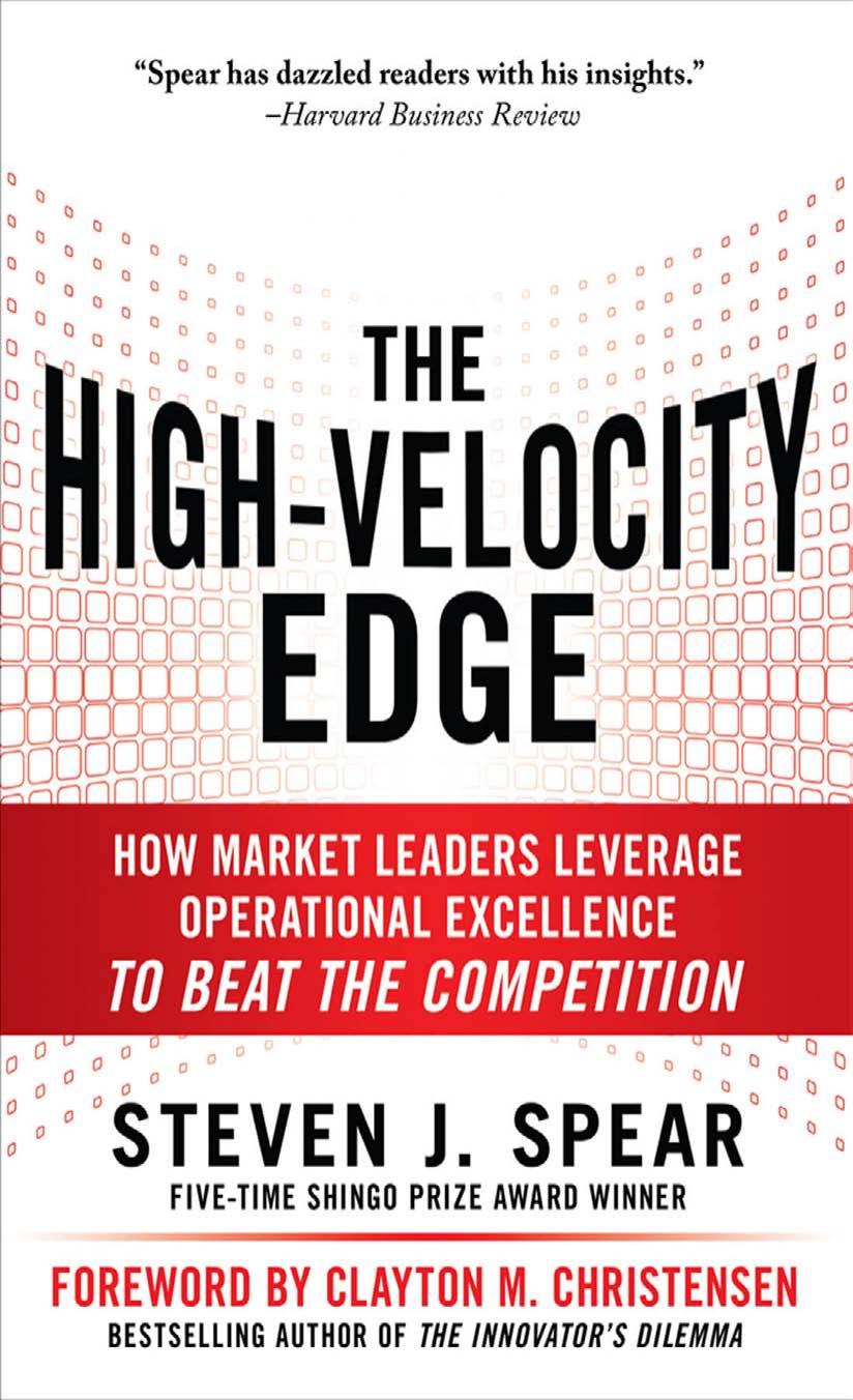 The High-Velocity Edge: How Market Leaders Leverage Operational Excellence to Beat the Competition by Steven Spear