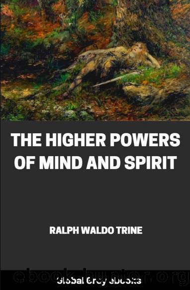 The Higher Powers of Mind and Spirit by Ralph Waldo Trine