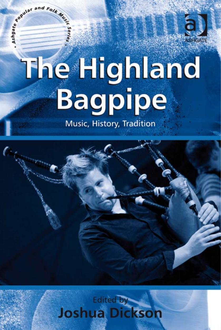 The Highland Bagpipe (Ashgate Popular and Folk Music) by Joshua Dickson