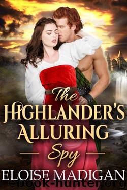 The Highlander's Alluring Spy (Steamy Scottish Historical Romance) by Eloise Madigan