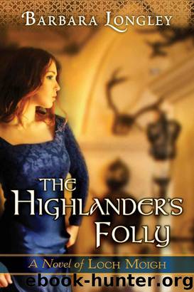 The Highlander's Folly (The Novels of Loch Moigh Book 3) by Barbara Longley