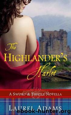 The Highlander's Harlot (Sword and Thistle Book 1) by Adams Laurel
