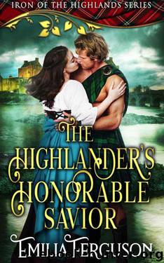 The Highlander's Honorable Savior (Iron 0f The Highlands Series Book 4) by Emilia Ferguson