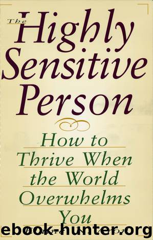 The Highly Sensitive Person in Love: Understanding and Managing Relationships When the World Overwhelms You by Elaine Aron