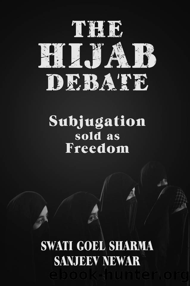 The Hijab Debate: Subjugation sold as Freedom by Newar Sanjeev & Goel Sharma Swati