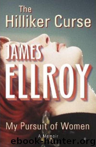 The Hilliker Curse (My Pursuit of Women) by James Ellroy
