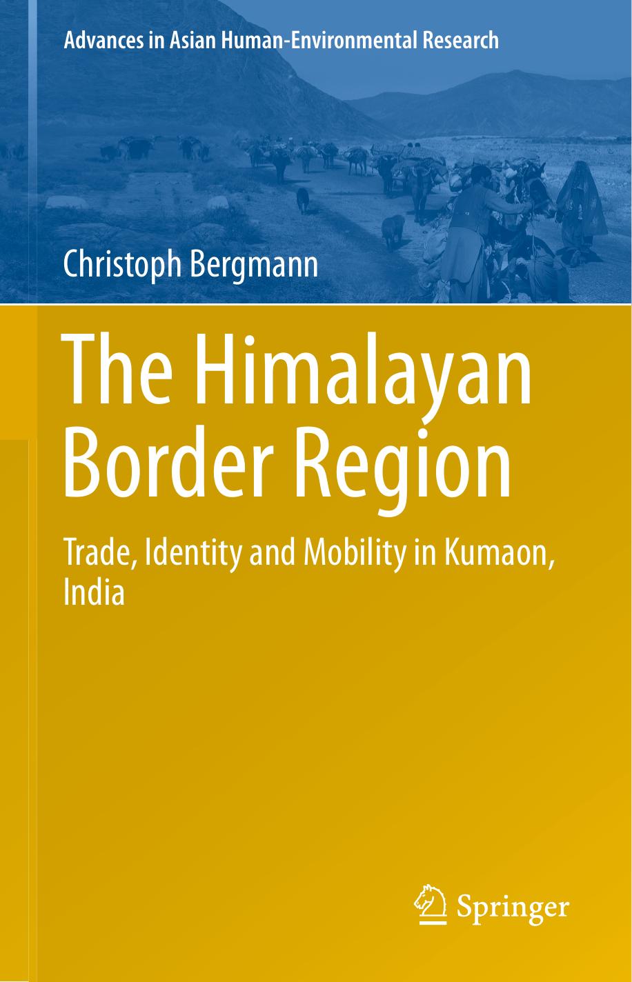 The Himalayan Border Region: Trade, Identity and Mobility in Kumaon, India by Christoph Bergmann