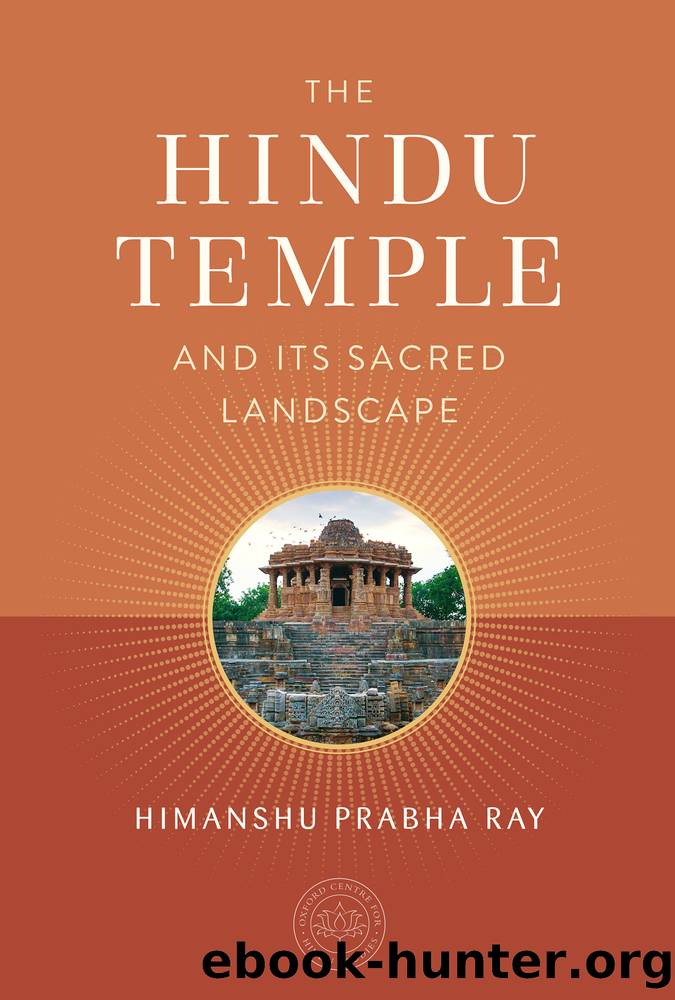 The Hindu Temple and Its Sacred Landscape by Himanshu Prabha Ray