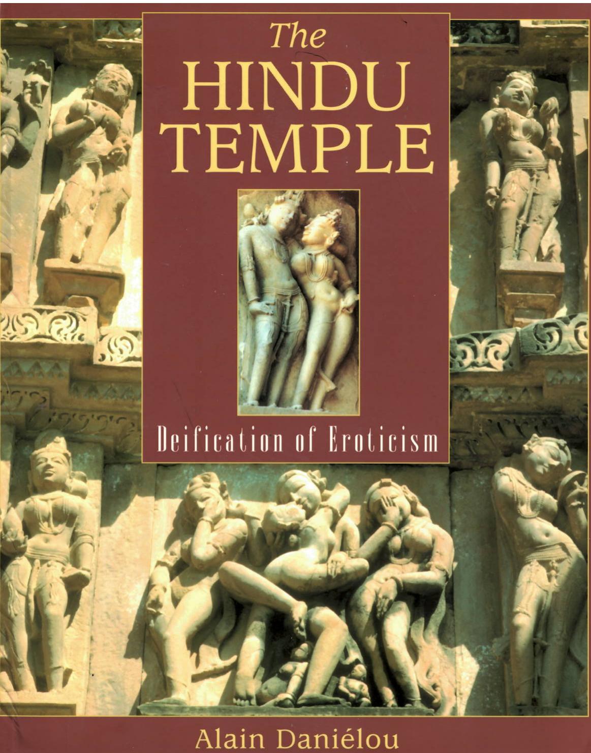 The Hindu Temple: Deification of Eroticism by Alain Daniélou Alain Danielou