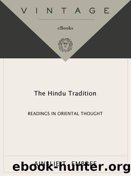 The Hindu Tradition: Readings in Oriental Thought by Edited by Ainslie T. Embree General Editor: William Theodore de Bary