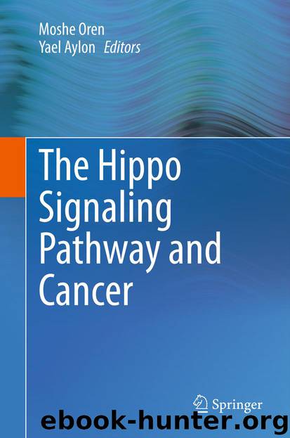 The Hippo Signaling Pathway and Cancer by Moshe Oren & Yael Aylon