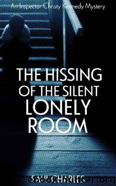 The Hissing of the Silent Lonely Room (The Christy Kennedy Mysteries Book 5) by Paul Charles