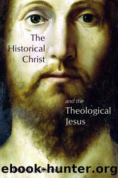The Historical Christ and the Theological Jesus by Allison Dale C. Jr
