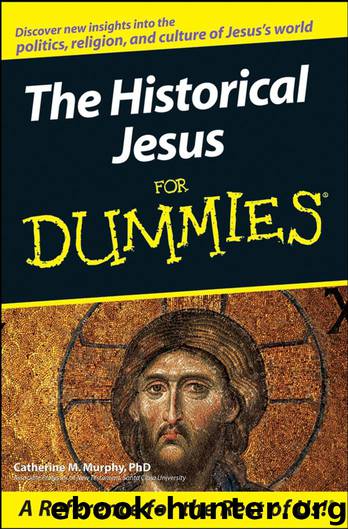 The Historical Jesus for Dummies by Catherine M. Murphy Phd