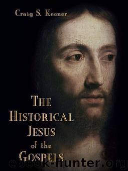 The Historical Jesus of the Gospels by Craig S. Keener