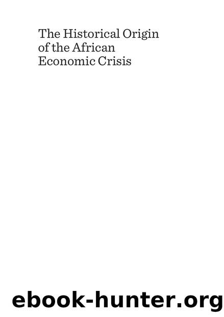 The Historical Origin of the African Economic Crisis : From Colonialism to China by Alemayehu Geda