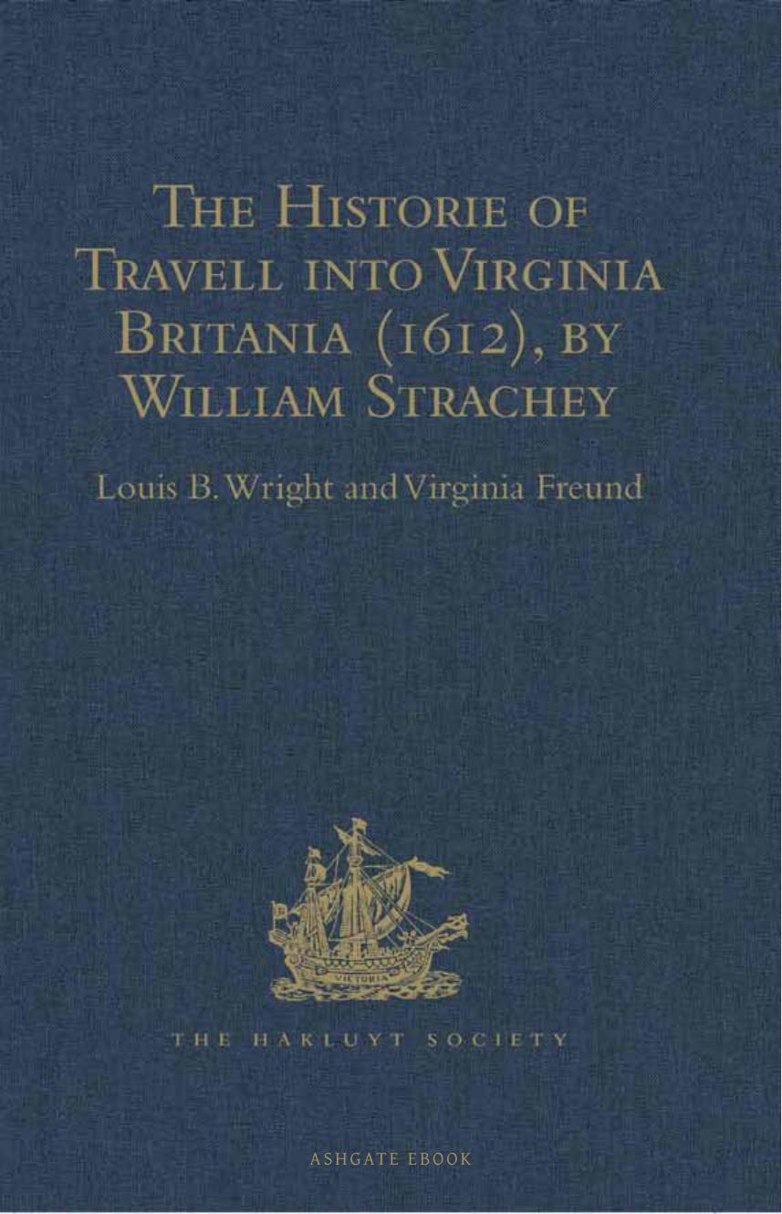 The Historie of Travell into Virginia Britania (1612), by William Strachey, Gent by Virginia Freund; Louis B. Wright