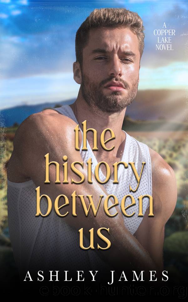 The History Between Us: A Dadâs Best Friend Small Town Romance by Ashley James