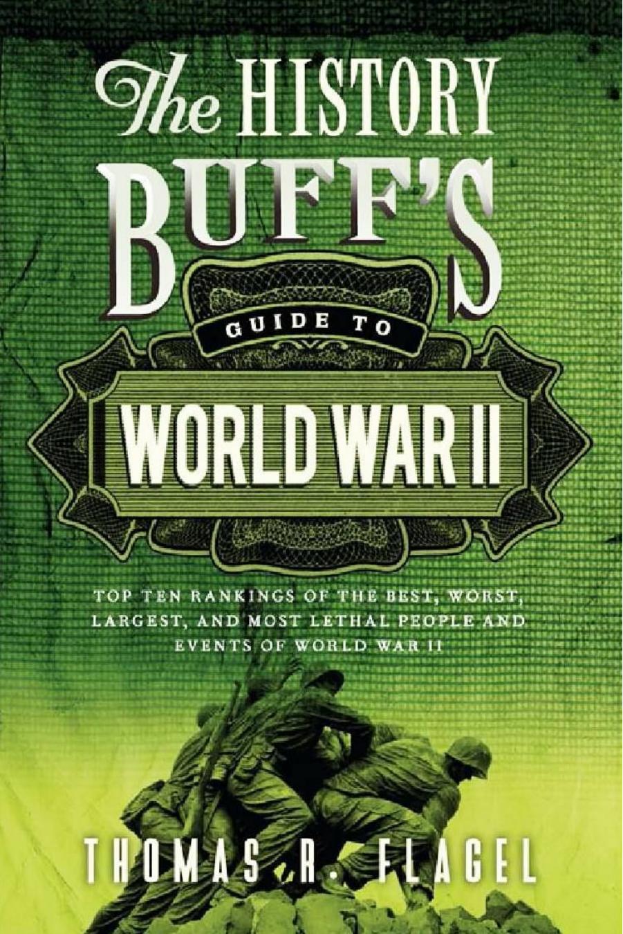 The History Buff's Guide to World War II by Thomas R. Flagel