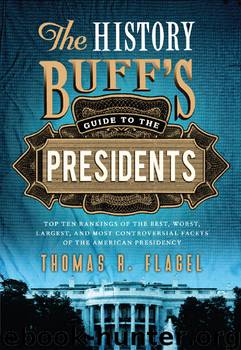 The History Buff's Guide to the Presidents by Thomas R. Flagel