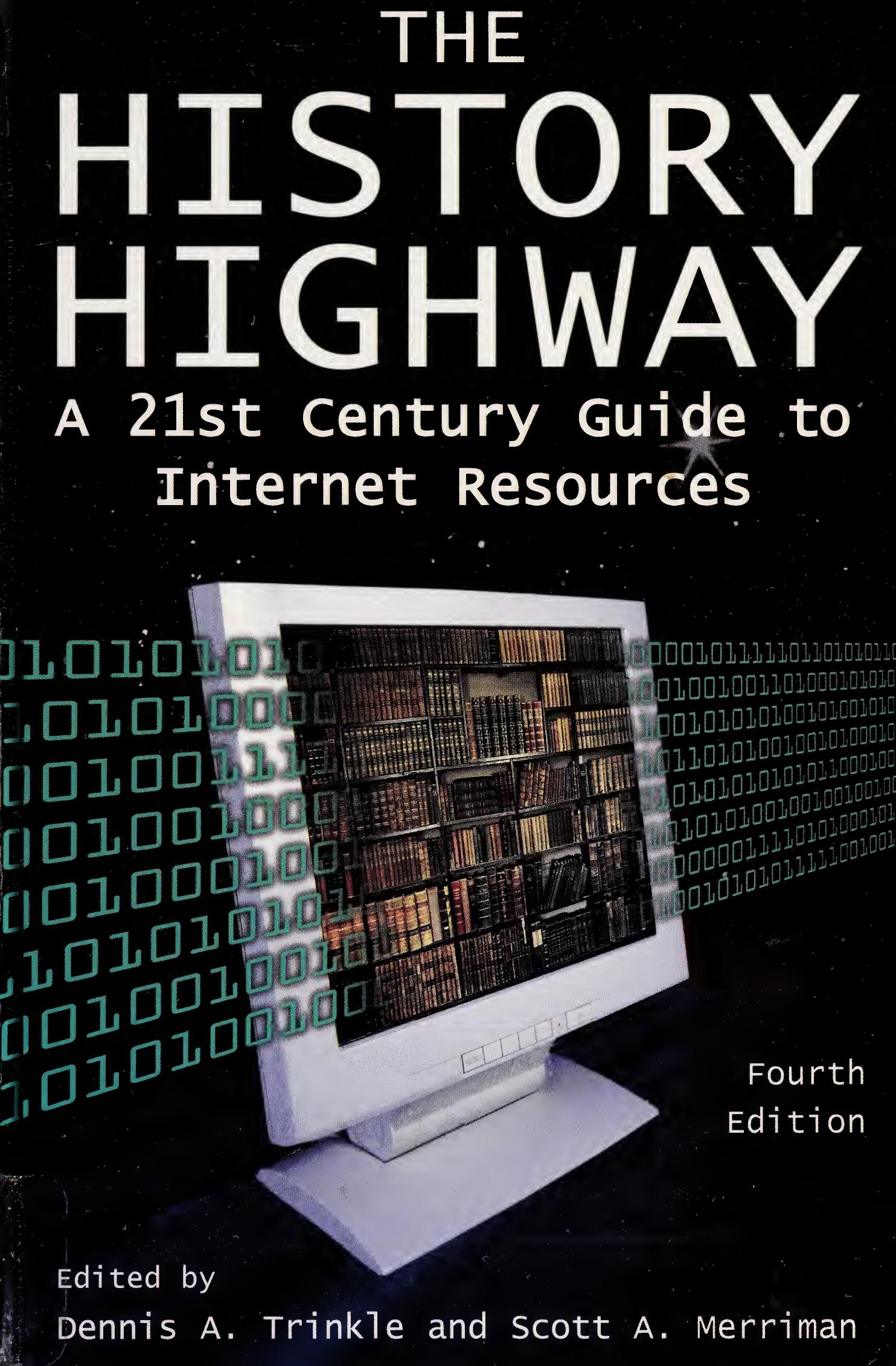 The History Highway: A 21st-century Guide to Internet Resources by Dennis A. Trinkle Dorothy Auchter Scott A. Merriman Todd E. Larson