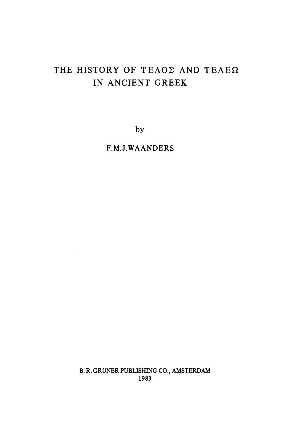 The History Of Telos And TeleÅ In Ancient Greek by F.M. Waanders