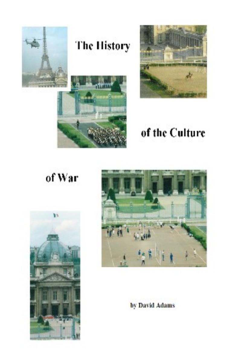 The History Of The Culture Of War by David Adams