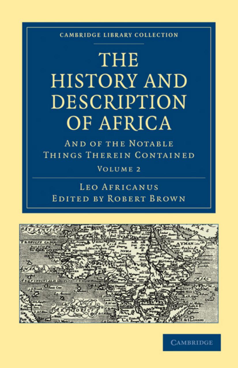 The History and Description of Africa, Volume 2: And of the Notable Things Therein Contained by Leo Africanus Robert Brown (editor) John Pory (translator)