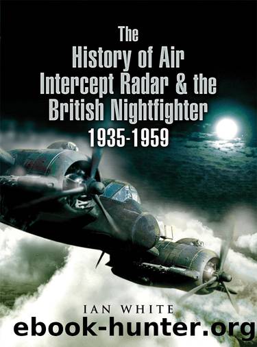 The History of Air Intercept Radar & the British Nightfighter 1935â1959 by Unknown