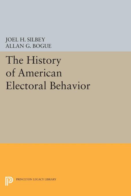 The History of American Electoral Behavior by Joel H. Silbey (editor) Allan G. Bogue (editor)