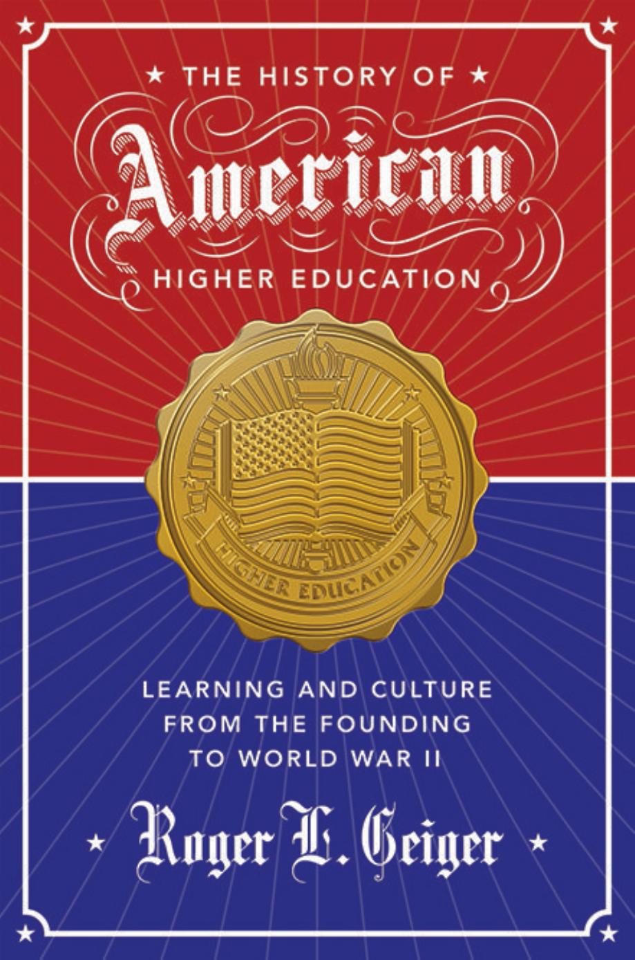 The History of American Higher Education: Learning and Culture from the Founding to World War II by Unknow