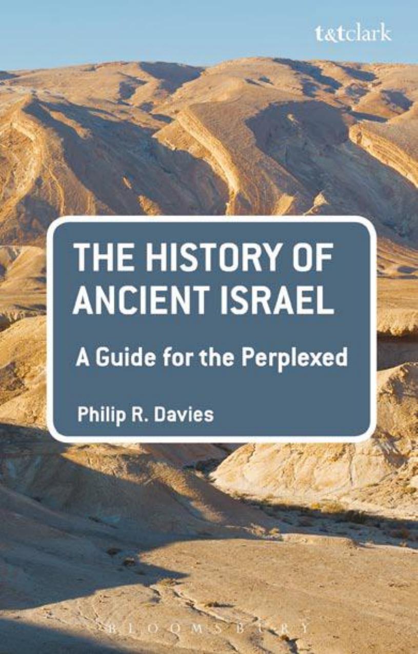 The History of Ancient Israel: a Guide for the Perplexed by Davies Philip R.;