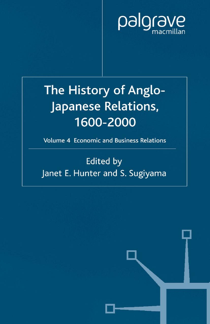 The History of Anglo-Japanese Relations, 1600â2000: Volume 4 Economic and Business Relations by Janet E. Hunter S. Sugiyama (eds.)