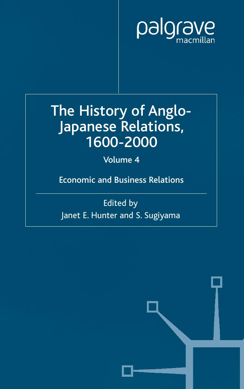 The History of Anglo-Japanese Relations, 1600-2000: Volume IV: Economic and Business Relations by Janet E. Hunter Shinya Sugiyama