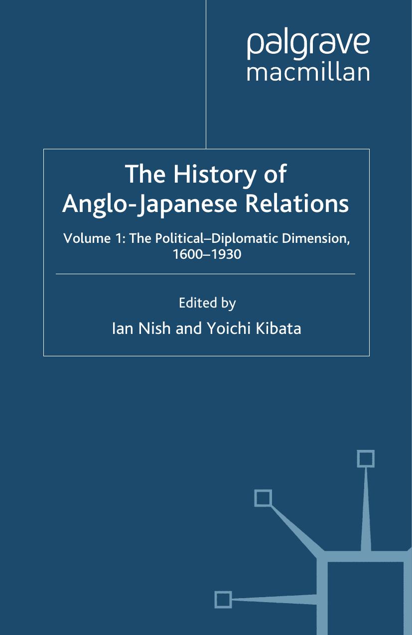 The History of Anglo-Japanese Relations: Volume 1: The Political-Diplomatic Dimension, 1600â1930 by Ian Nish Yoichi Kibata (eds.)