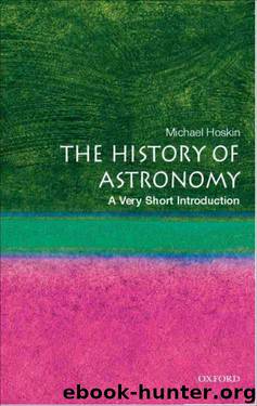 The History of Astronomy: A Very Short Introduction (Very Short Introductions) by Michael Hoskin
