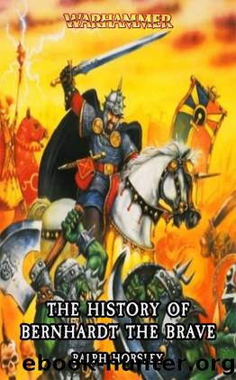 The History of Bernhardt the Brave by Ralph Horsley