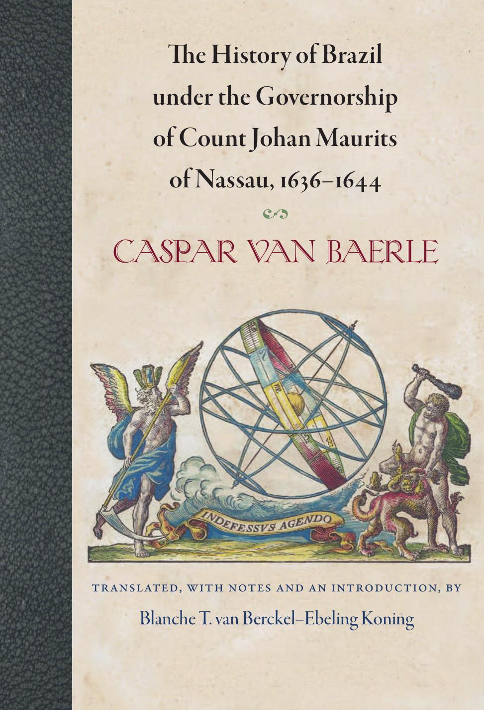 The History of Brazil under the Governorship of Count Johan Maurits of Nassau, 1636-1644 by Unknow