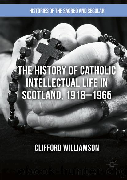 The History of Catholic Intellectual Life in Scotland, 1918â1965 by Clifford Williamson