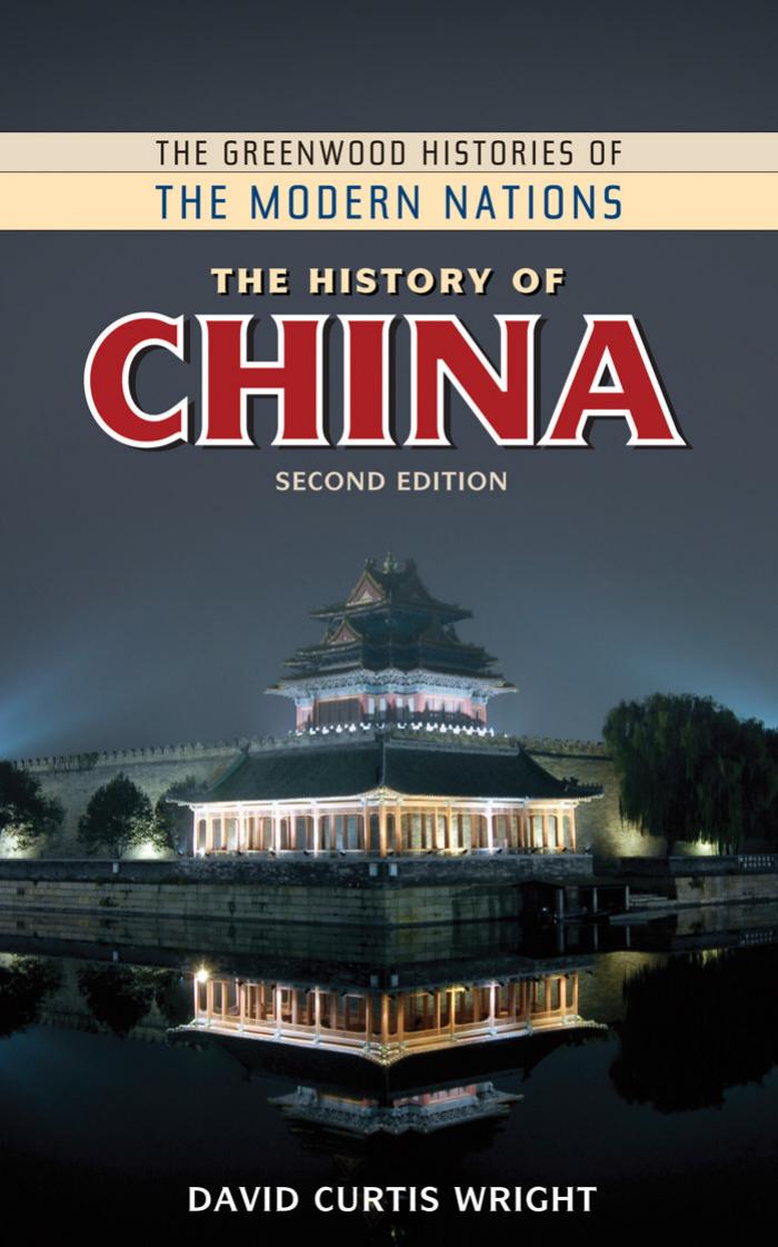 The History of China (The Greenwood Histories of the Modern Nations) by David Curtis Wright