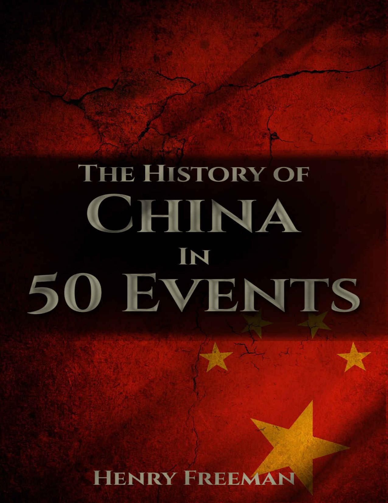 The History of China in 50 Events: (Opium Wars - Marco Polo - Sun Tzu - Confucius - Forbidden City - Terracotta Army - Boxer Rebellion) (History by Country Timeline Book 2) by Henry Freeman