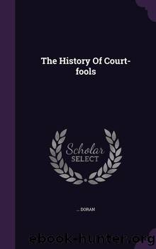 The History of Court Fools by Dr. (John) Doran