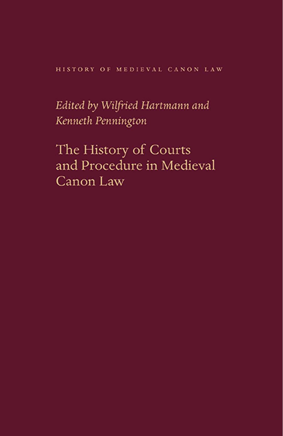 The History of Courts and Procedure in Medieval Canon Law by Wilfried Hartmann and Kenneth Pennington