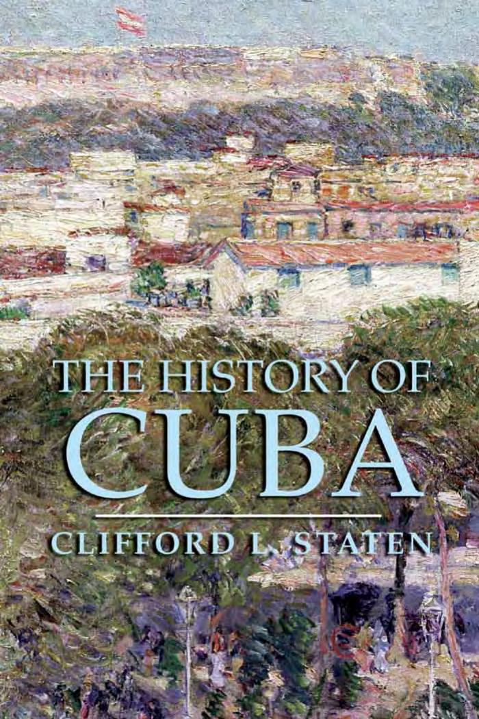 The History of Cuba by Clifford L. Staten