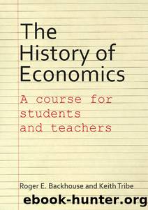 The History of Economics: A Course for Students and Teachers by Backhouse E. Roger & Tribe Keith