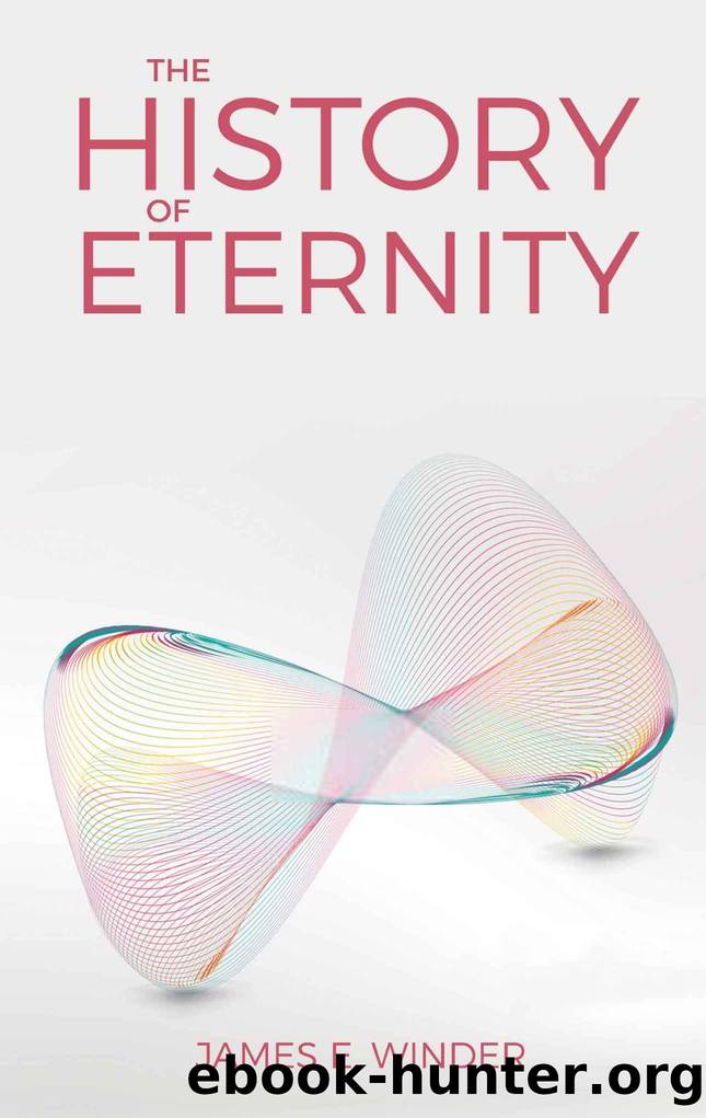 The History of Eternity by James E. Winder